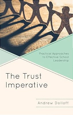 Trust Imperative: Practical Approaches To Effective School Leadership-..