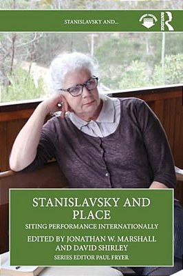 Stanislavsky And Place: Siting Performance Internationally-..