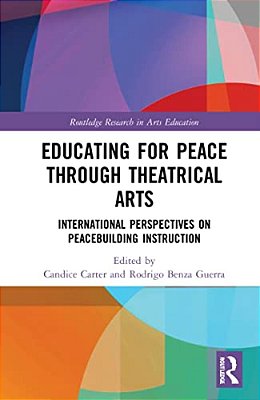 Educating For Peace Through Theatrical Arts: International Perspectives On Peacebuilding Instruction-..