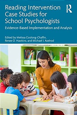 Reading Intervention Case Studies For School Psychologists: Evidence-Based Implementation And Analysis-..