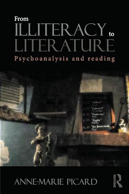 From Illiteracy To Literature: Psychoanalysis And Reading-..