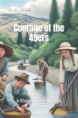 Courage Of The 49Ers: A Story Of The California Gold Rush-..