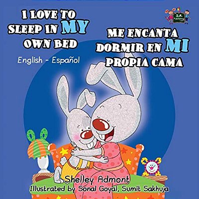 I Love To Sleep In My Own Bed Me Encanta Dormir En Mi Propia Cama: English Spanish Bilingual Edition-..