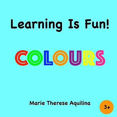 Learning Is Fun! Colours: Colours-..