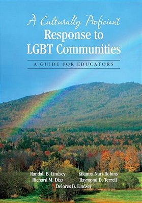 A Culturally Proficient Response To Lgbt Communities: A Guide For Educators-..