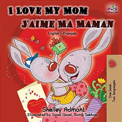 I Love My Mom J'Aime Ma Maman: English French Bilingual Book-..