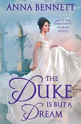 The Duke Is But A Dream: A Debutante Diaries Novel-..