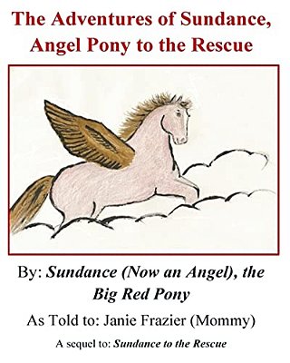 The Adventures Of Sundance, Angel Pony To The Rescue: Sequel To Sundance To The Rescue-..