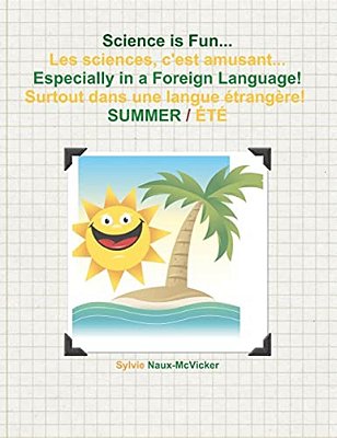 Science Is Fun... Les Sciences, C'Est Amusant... Especially In A Foreign Language! Surtout Dans Une Langue Étrangère! Summer/Été-..