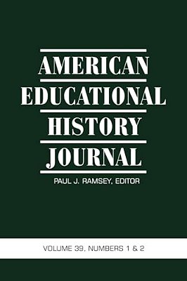 American Educational History Journal Vol 39 Issue 1 & 2-..