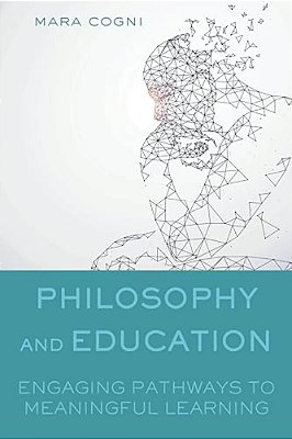 Philosophy And Education: Engaging Pathways To Meaningful Learning-..