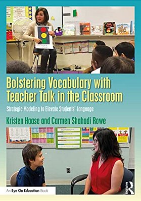 Bolstering Vocabulary With Teacher Talk In The Classroom: Strategic Modeling To Elevate Students' Language-..
