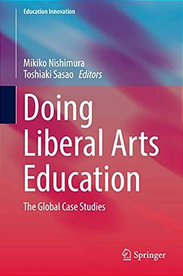 Doing Liberal Arts Education: The Global Case Studies-..