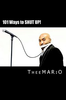 101 Ways To Shut Up!: Based On The Comedy Of Theemario Show-..