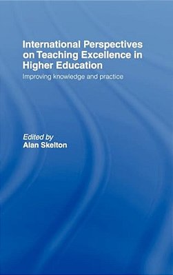 International Perspectives On Teaching Excellence In Higher Education: Improving Knowledge And Practice-..