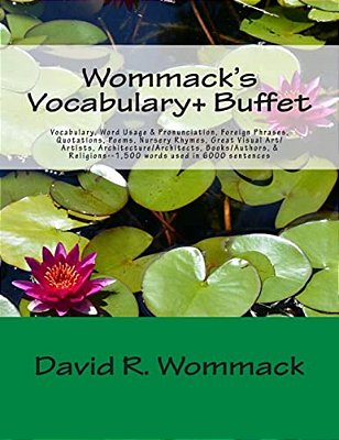 Wommack's Vocabulary+ Buffet: Vocabulary, Word Usage & Pronunciation, Foreign Phrases, Quotations, Poems, Nursery Rhymes, Great Art/Artists, Archite-..