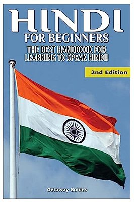 Hindi For Beginners: The Best Handbook For Learning To Speak Hindi-..
