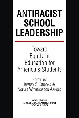 Antiracist School Leadership: Toward Equity In Education For America's Students Introduction-..