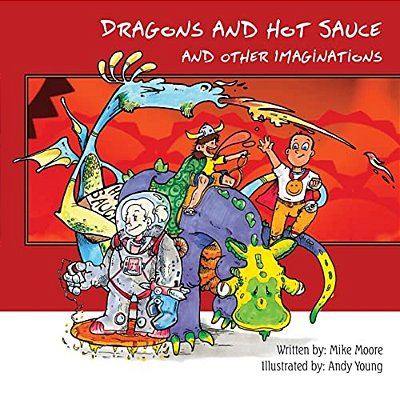 Dragons And Hot Sauce: And Other Imaginations-..