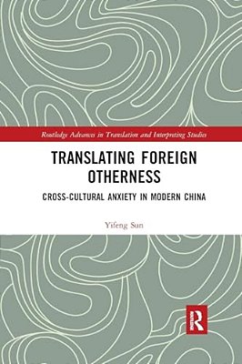 Translating Foreign Otherness: Cross-Cultural Anxiety In Modern China-..