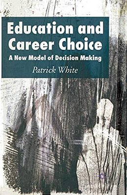 Education And Career Choice: A New Model Of Decision Making-..