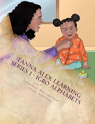 Igbo Alphabets: Tanna Alex Series Book 1-..