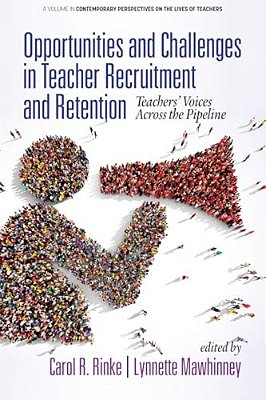 Opportunities And Challenges In Teacher Recruitment And Retention: Teachers' Voices Across The Pipeline (Hc)-..