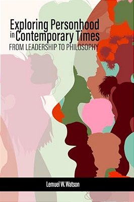 Exploring Personhood In Contemporary Times: From Leadership To Philosophy-..