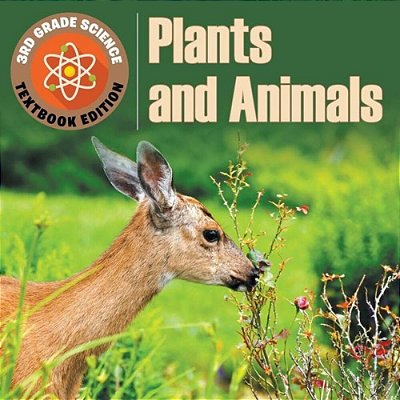 3RD Grade Science: Plants & Animals Textbook Edition-..