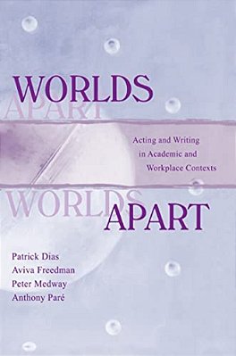 Worlds Apart: Acting And Writing In Academic And Workplace Contexts-..