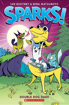 Sparks! Double Dog Dare: A Graphic Novel (Sparks! #2): Volume 2-..