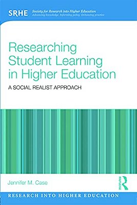 Researching Student Learning In Higher Education: A Social Realist Approach-..