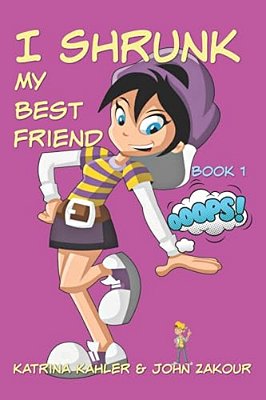 I Shrunk My Best Friend! - Book 1 - Ooops!-..