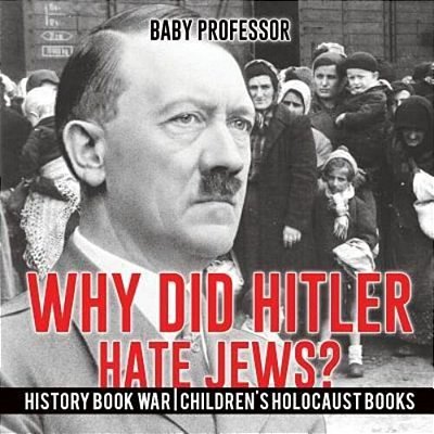 Why Did Hitler Hate Jews? - History Book War Children's Holocaust Books-..
