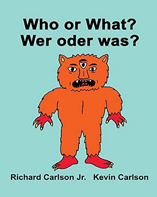 Who Or What? Wer Oder Was?: Children's Picture Book English-German (Bilingual Edition)-..