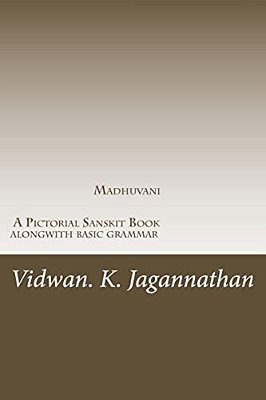 Madhuvani - A Pictorial Sanskrit Book Alongwith Basic Grammar: Samskrutha Chaitrika Akshara Maala-..