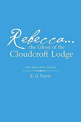 Rebecca... The Ghost Of The Cloudcroft Lodge: The Ireland Years-..