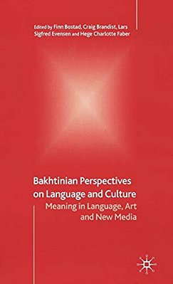 Bakhtinian Perspectives On Language And Culture: Meaning In Language, Art And New Media-..