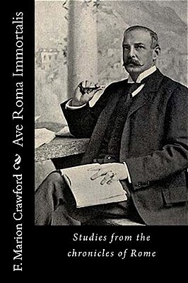 Ave Roma Immortalis: Studies From The Chronicles Of Rome-..