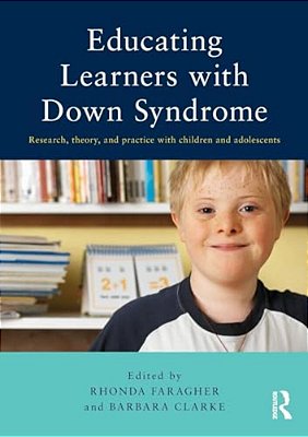 Educating Learners With Down Syndrome: Research, Theory, And Practice With Children And Adolescents-..