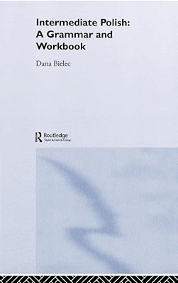 Intermediate Polish: A Grammar And Workbook-..