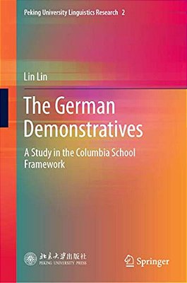 The German Demonstratives: A Study In The Columbia School Framework-..