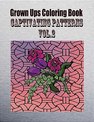 Grown Ups Coloring Book Captivating Patterns Vol. 2 Mandalas-..