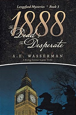 1888 The Dead & The Desperate: A Story Of Struggle, Passion, And Deceit-..