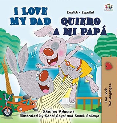 I Love My Dad -Quiero A Mi Papá: English Spanish Bilingual Edition-..