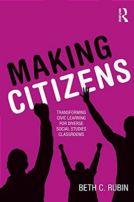 Making Citizens: Transforming Civic Learning For Diverse Social Studies Classrooms-..