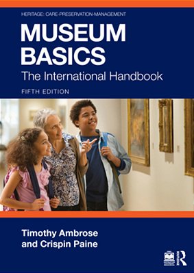 Museum Basics: The International Handbook-..