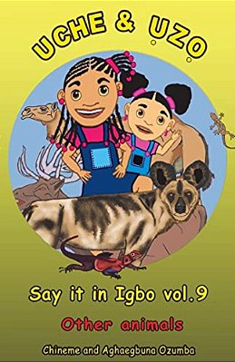 Uche And Uzo Say It In Igbo Vol.9: Other Animals-..