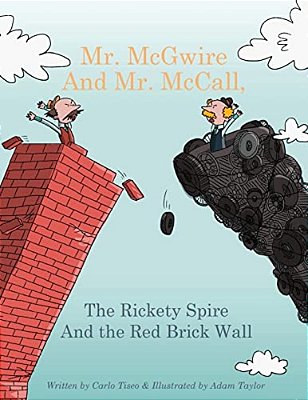 Mr. Mcgwire And Mr. Mccall, The Rickety Spire And The Red Brick Wall-..