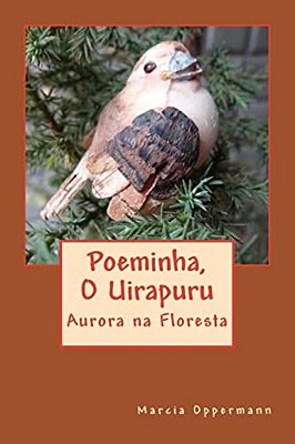 Poeminha, O Uirapuru: Aurora Na Floresta-..